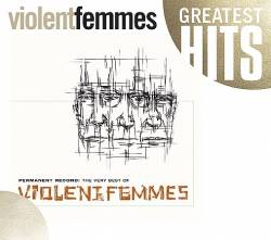 Violent Femmes : Permanent Records : the Very Best of